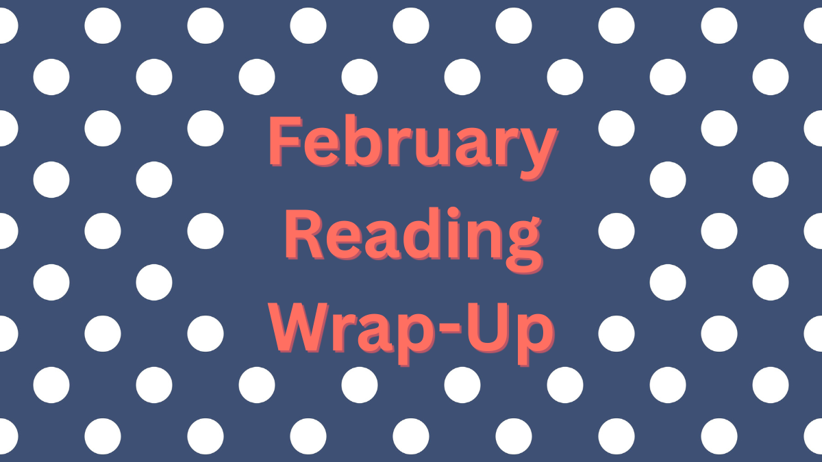 February Reading Wrap-Up